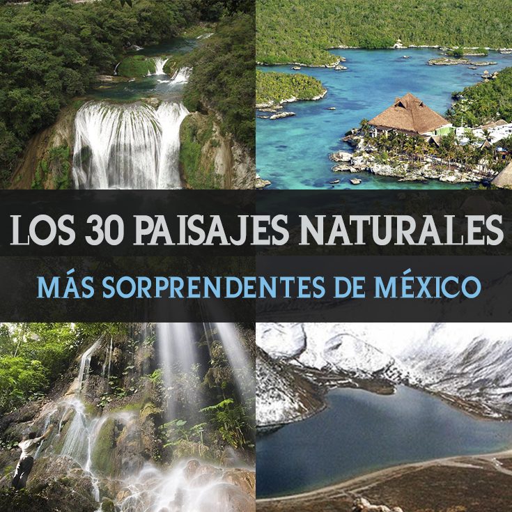 Los 30 Paisajes Naturales Mas Sorprendentes De Mexico Tips Para